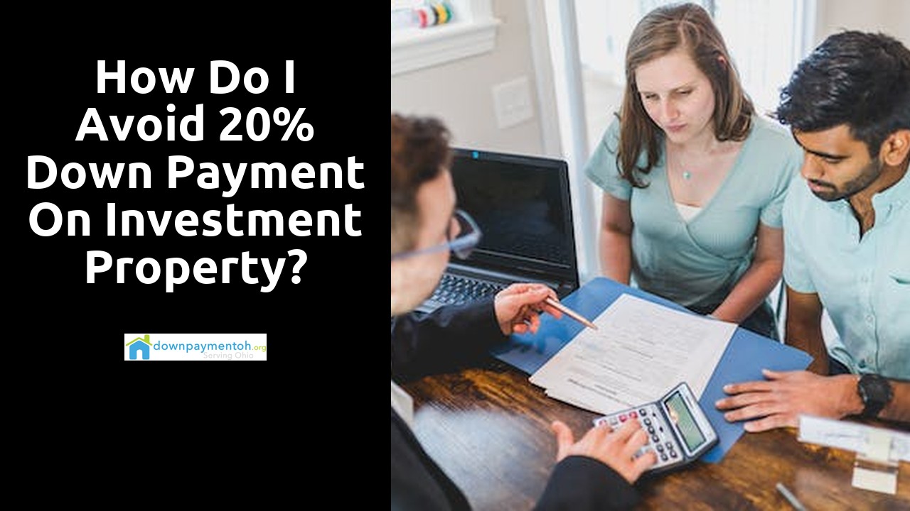 How do I avoid 20% down payment on investment property?
