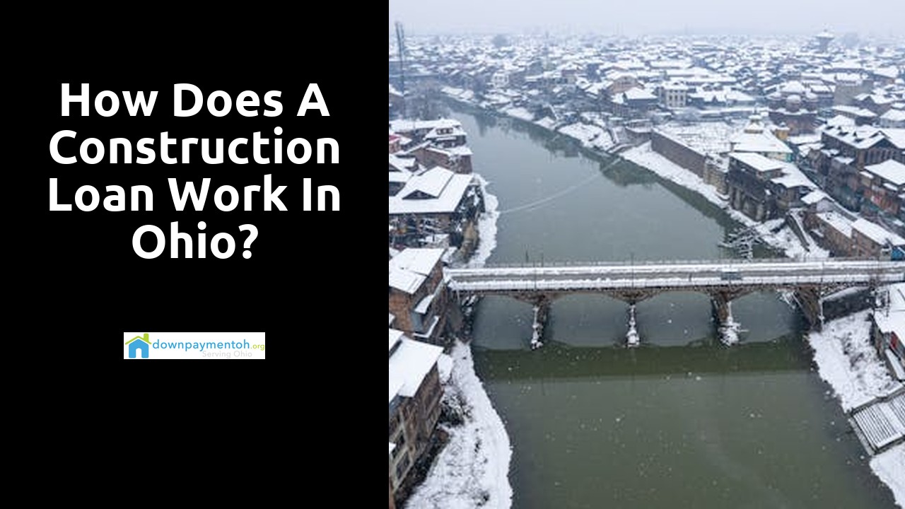 How does a construction loan work in Ohio?