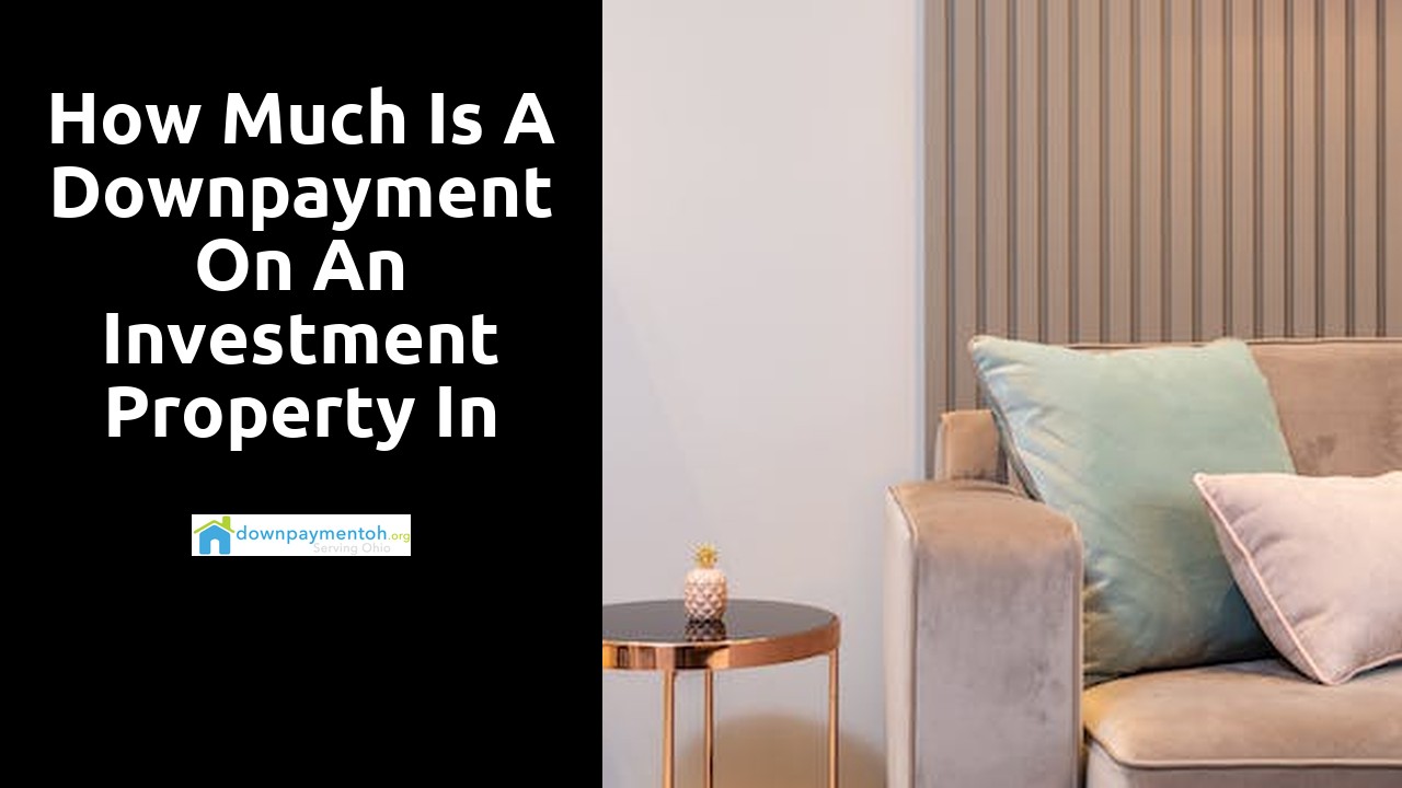 How much is a downpayment on an investment property in USA?