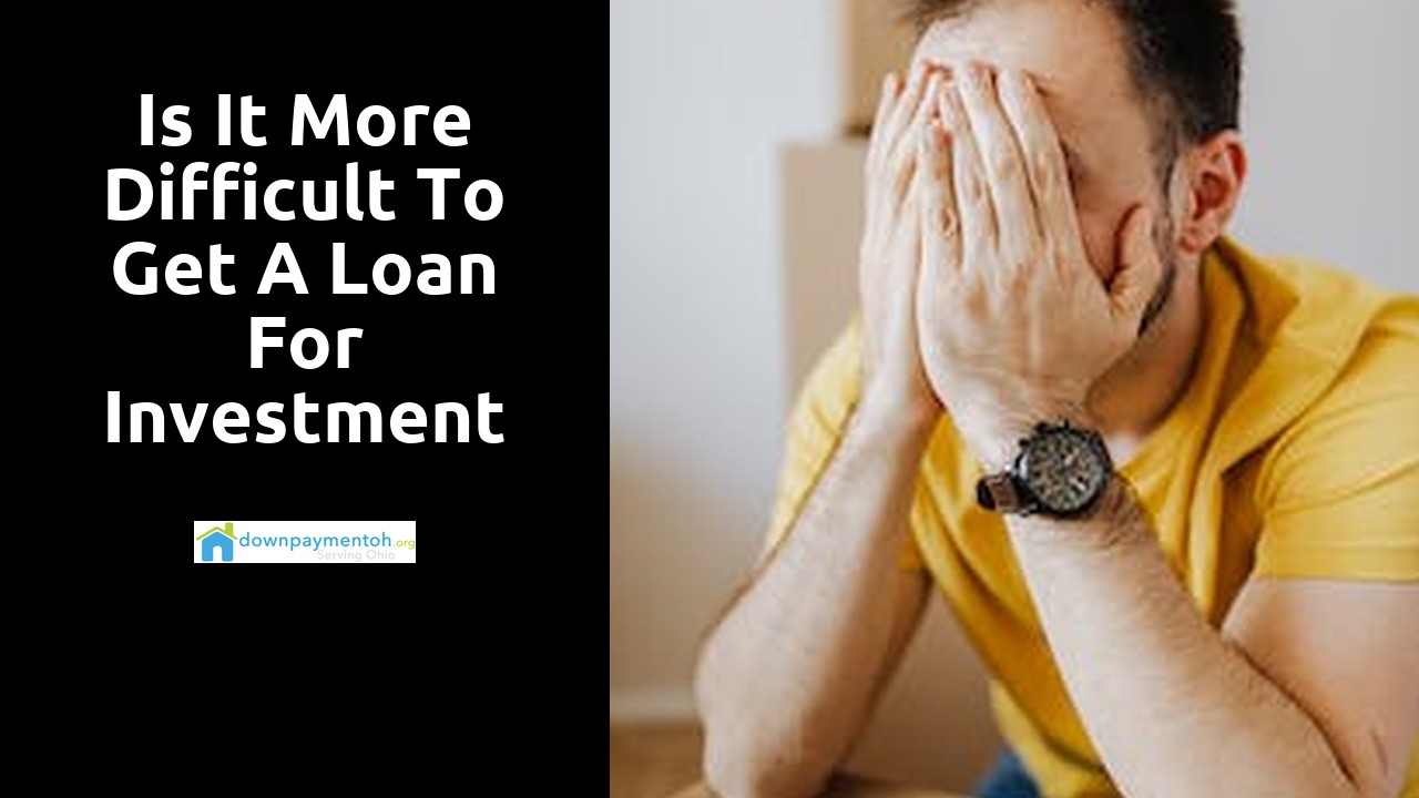 Is it more difficult to get a loan for investment property?