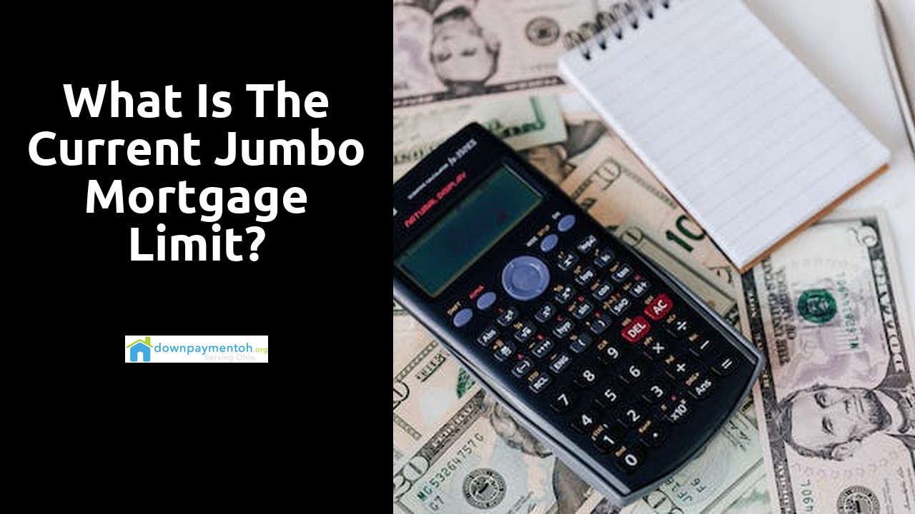 What is the current jumbo mortgage limit?