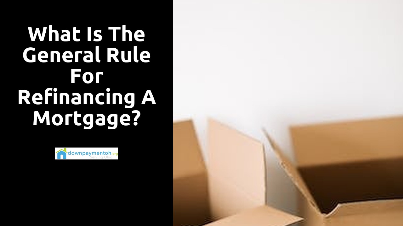 What is the general rule for refinancing a mortgage?